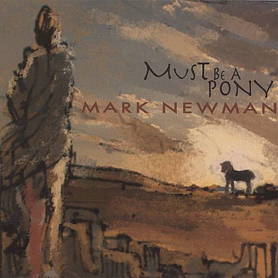 Cover for Mark Newman · Must Be a Pony (CD) (2006)