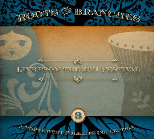 Cover for Roots &amp; Branches: Live From The 2011 Northwest Fol · Roots &amp; Branches 3:Live From The 2011 (CD) (2011)