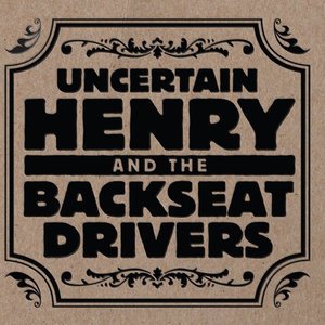 Cover for Uncertain Henry &amp; Backseat Drivers (CD) (2014)
