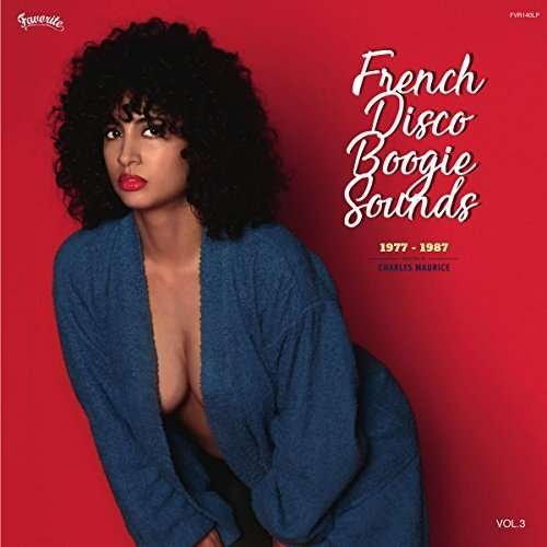 French Disco Boogie Sounds 3 - Charles Maurice - Musiikki - FAVORITE - 3760179354348 - perjantai 2. maaliskuuta 2018