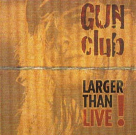 Cover for Gun Club · Larger Than Live! (CD) (2008)