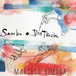 Cover for Marcelo Kimura · Samba a Distancia (CD) [Japan Import edition] (2018)