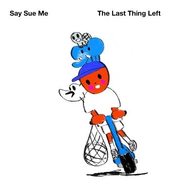 Cover for Say Sue Me · Last Thing Left (CD) [Japan Import edition] (2022)
