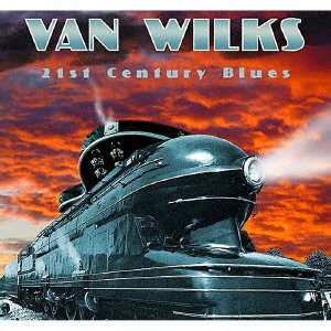 Cover for Van Wilks · 21st Century Blues (CD) [Japan Import edition] (2017)