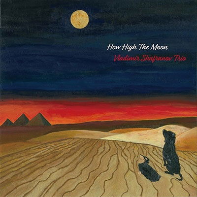 Cover for Vladimir Shafranov Trio · How High the Moon (VINYL) (2022)