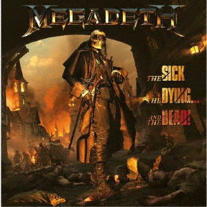 Sick, The Dying... And The Dead! - Megadeth - Musiikki - UNIVERSAL MUSIC JAPAN - 4988031558348 - keskiviikko 22. helmikuuta 2023