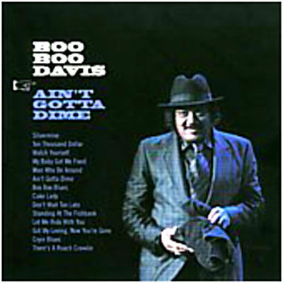 Ain't Gotta Dime - Boo Boo Davis - Muziek - Black & Tan - 8716207000348 - 21 maart 2014