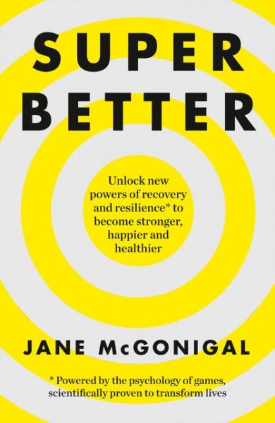 Cover for Jane McGonigal · SuperBetter: How a Gameful Life Can Make You Stronger, Happier, Braver and More Resilient (Pocketbok) (2016)