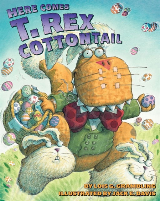 Cover for Lois G. Grambling · Here Comes T. Rex Cottontail: An Easter And Springtime Book For Kids (Paperback Book) (2010)