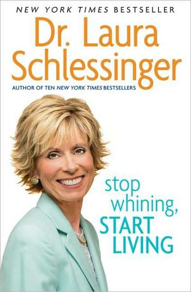 Stop Whining, Start Living - Dr. Laura Schlessinger - Bøker - HarperCollins Publishers Inc - 9780060838348 - 23. desember 2008
