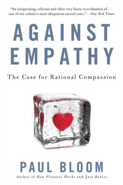 Against Empathy: The Case for Rational Compassion - Paul Bloom - Livros - HarperCollins - 9780062339348 - 9 de janeiro de 2018