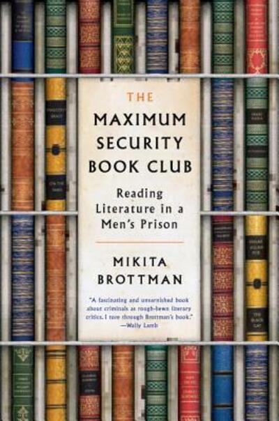 Cover for Mikita Brottman · The Maximum Security Book Club Reading Literature in a Men's Prison (Paperback Book) (2017)