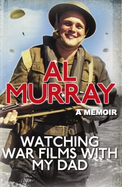 Watching War Films With My Dad - Al Murray - Kirjat - Cornerstone - 9780099580348 - torstai 22. toukokuuta 2014