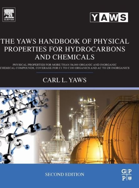 Cover for Yaws, Carl L. (Professor of Chemical Engineering (retired) at Lamar University, Beaumont, TX) · The Yaws Handbook of Physical Properties for Hydrocarbons and Chemicals: Physical Properties for More Than 54,000 Organic and Inorganic Chemical Compounds, Coverage for C1 to C100 Organics and Ac to Zr Inorganics (Hardcover bog) (2015)