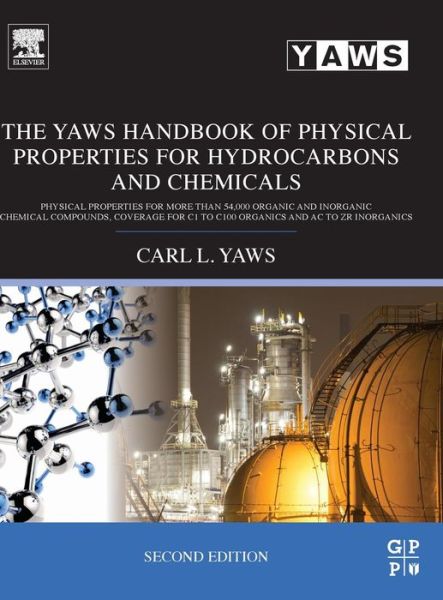 Cover for Yaws, Carl L. (Professor of Chemical Engineering (retired) at Lamar University, Beaumont, TX) · The Yaws Handbook of Physical Properties for Hydrocarbons and Chemicals: Physical Properties for More Than 54,000 Organic and Inorganic Chemical Compounds, Coverage for C1 to C100 Organics and Ac to Zr Inorganics (Hardcover Book) (2015)