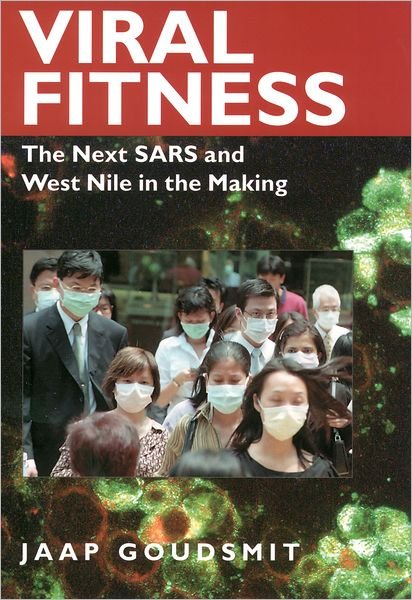 Cover for Goudsmit, Jaap (Executive Vice President, Research and Development, and Chief Scientific Officer, Executive Vice President, Research and Development, and Chief Scientific Officer, Crucell, The Netherlands) · Viral Fitness: The Next SARS and West Nile in the Making (Innbunden bok) (2004)