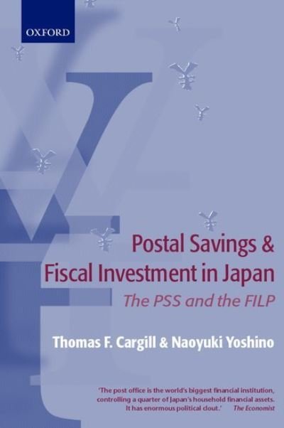 Cover for Cargill, Thomas F. (, University of Nevada) · Postal Savings and Fiscal Investment in Japan: The PSS and the FILP (Hardcover Book) (2003)