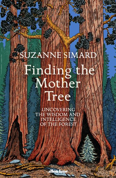 Cover for Suzanne Simard · Finding the Mother Tree: Uncovering the Wisdom and Intelligence of the Forest (Hardcover Book) (2021)