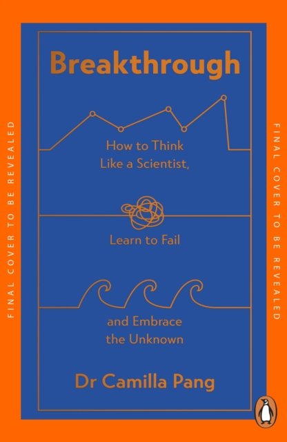 Cover for Camilla Pang · Breakthrough: How to Think Like a Scientist, Learn to Fail and Embrace the Unknown (Pocketbok) (2025)