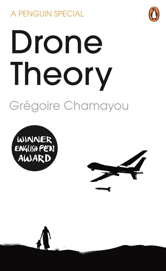 Drone Theory - Gregoire Chamayou - Böcker - Penguin Books Ltd - 9780241970348 - 29 januari 2015