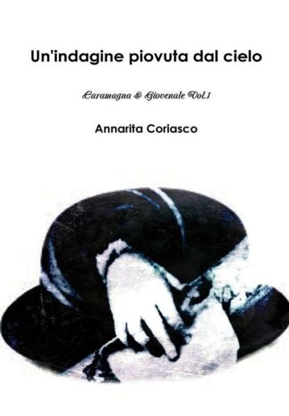 Cover for Annarita Coriasco · Un'indagine piovuta dal cielo - Caramagna &amp; Giovenale 1 (Innbunden bok) (2017)