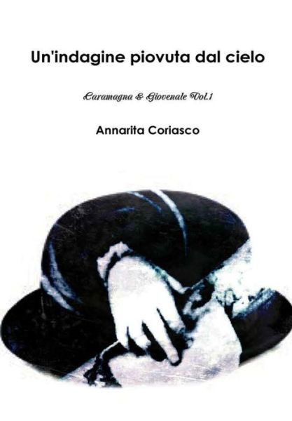 Cover for Annarita Coriasco · Un'indagine piovuta dal cielo - Caramagna &amp; Giovenale 1 (Hardcover Book) (2017)