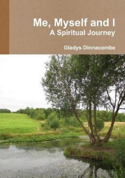 Gladys Dinnacombe · Me, Myself and I - A Spiritual Journey (Paperback Book) (2017)