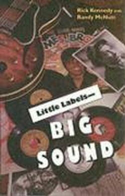 Cover for Rick Kennedy · Little Labels - Big Sound: Small Record Companies and the Rise of American Music (Paperback Book) [New edition] (1999)