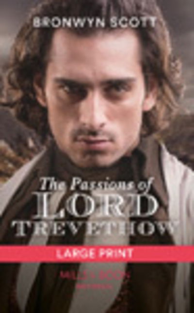 Cover for Bronwyn Scott · The Passions of Lord Trevethow (Hardcover Book) (2020)