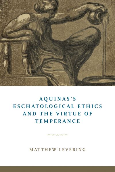 Cover for Matthew Levering · Aquinas's Eschatological Ethics and the Virtue of Temperance (Paperback Book) (2025)