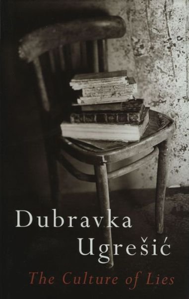Cover for Dubravka Ugresic · The Culture of Lies: Antipolitical Essays (Post-communist Cultural Studies) (Hardcover Book) [First English edition] (1998)