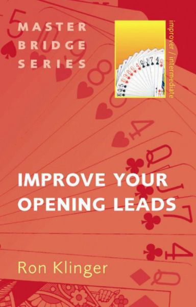 Improve Your Opening Leads - Master Bridge - Ron Klinger - Kirjat - Orion Publishing Co - 9780297858348 - torstai 10. syyskuuta 2009