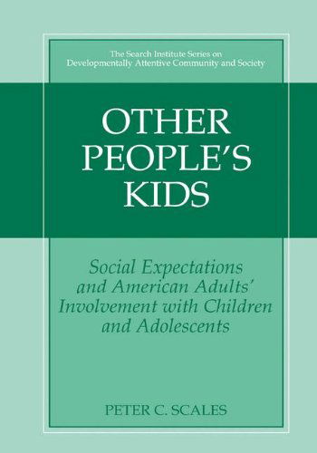 Cover for Peter C. Scales · Other People's Kids: Social Expectations and American Adults? Involvement with Children and Adolescents - The Search Institute Series on Developmentally Attentive Community and Society (Hardcover Book) [2003 edition] (2003)