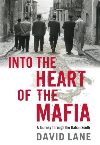 Cover for David Lane · Into the Heart of the Mafia: a Journey Through the Italian South (Innbunden bok) (2010)