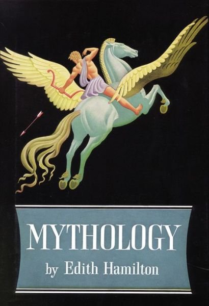 Cover for Edith Hamilton · Mythology (Innbunden bok) [Reissue edition] (2013)