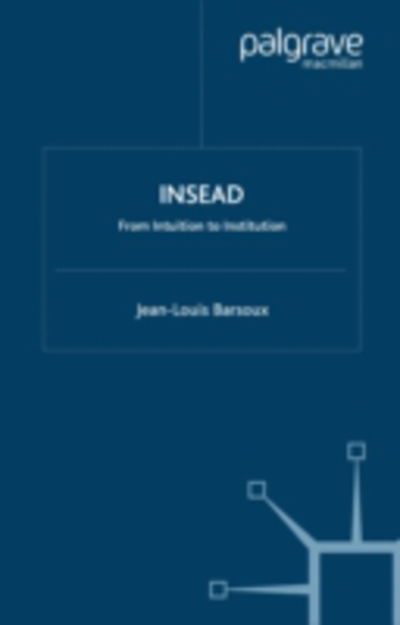 Cover for J. Barsoux · Insead: D'une Intuition a Une Institution (Gebundenes Buch) [French Language edition] (2000)