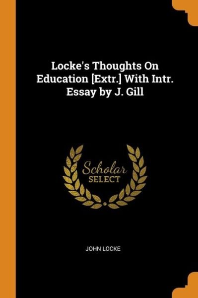 Cover for John Locke · Locke's Thoughts on Education [extr.] with Intr. Essay by J. Gill (Paperback Bog) (2018)