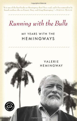 Running with the Bulls: My Years with the Hemingways - Valerie Hemingway - Books - Random House USA Inc - 9780345467348 - November 8, 2005