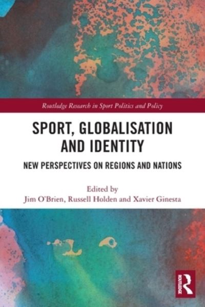 Cover for Jim O'Brien · Sport, Globalisation and Identity: New Perspectives on Regions and Nations - Routledge Research in Sport Politics and Policy (Paperback Book) (2022)