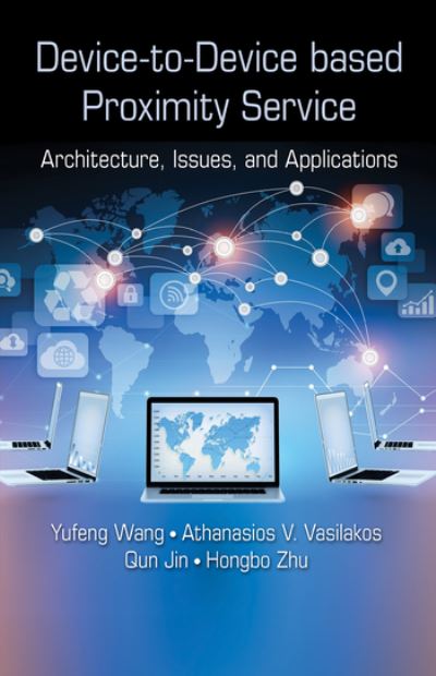 Cover for Wang, Yufeng (Nanjing University of Posts and Telecommunications, China) · Device-to-Device based Proximity Service: Architecture, Issues, and Applications (Paperback Book) (2020)