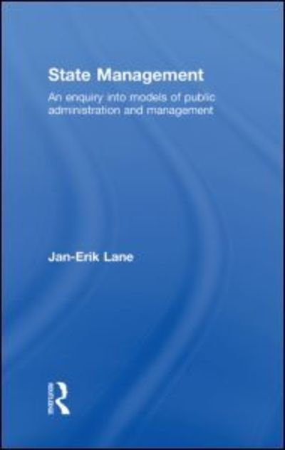 State Management: An Enquiry into Models of Public Administration & Management - Jan-Erik Lane - Libros - Taylor & Francis Ltd - 9780415492348 - 11 de mayo de 2009