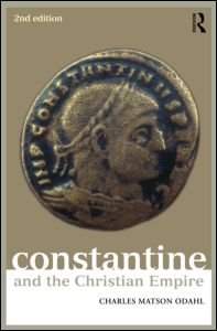 Cover for Odahl, Charles (Oregon State University, USA) · Constantine and the Christian Empire - Roman Imperial Biographies (Gebundenes Buch) (2010)