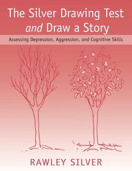 Cover for Rawley Silver · The Silver Drawing Test and Draw a Story: Assessing Depression, Aggression, and Cognitive Skills (Paperback Book) (2007)