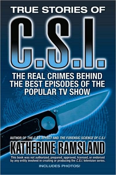 Cover for Katherine Ramsland · True Stories of Csi: the Real Crimes Behind the Best Episodes of the Popular TV Show (Paperback Book) (2008)