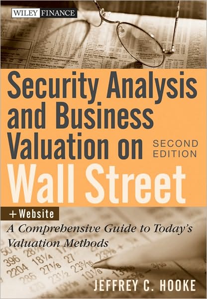 Security Analysis and Business Valuation on Wall Street, + Companion Web Site: A Comprehensive Guide to Today's Valuation Methods - Wiley Finance - Jeffrey C. Hooke - Books - John Wiley & Sons Inc - 9780470277348 - May 28, 2010