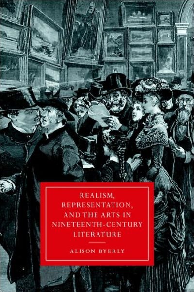 Cover for Byerly, Alison (Middlebury College, Vermont) · Realism, Representation, and the Arts in Nineteenth-Century Literature - Cambridge Studies in Nineteenth-Century Literature and Culture (Paperback Bog) (2006)
