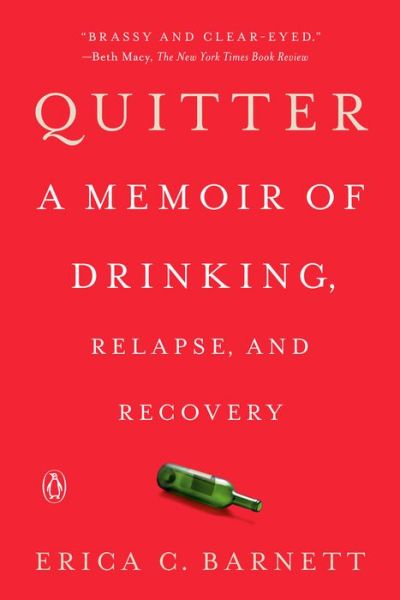 Cover for Erica C. Barnett · Quitter: A Memoir of Drinking, Relapse, and Recovery (Buch) (2021)