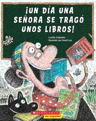 Cover for Lucille Colandro · !Un Dia Una Senora Se Trago Unos Libros! (There Was an Old Lady Who Swallowed Some Books!) (Pocketbok) (2022)