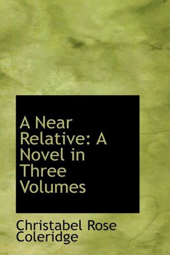 Cover for Christabel Rose Coleridge · A Near Relative: a Novel in Three Volumes (Paperback Book) (2008)