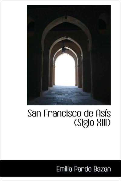 Cover for Emilia Pardo Bazan · San Francisco De Asís (Siglo Xiii) (Hardcover Book) (2008)